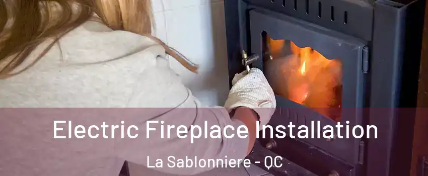  Electric Fireplace Installation La Sablonniere - QC