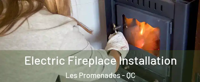  Electric Fireplace Installation Les Promenades - QC