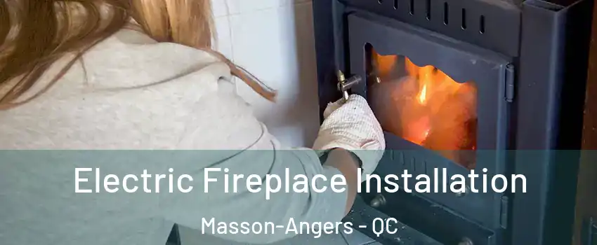 Electric Fireplace Installation Masson-Angers - QC