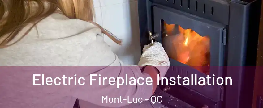 Electric Fireplace Installation Mont-Luc - QC