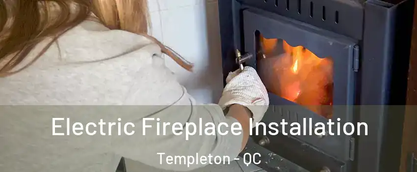  Electric Fireplace Installation Templeton - QC
