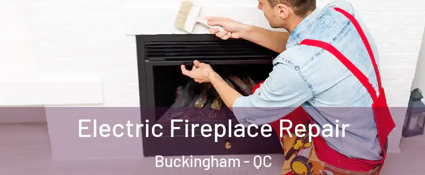  Electric Fireplace Repair Buckingham - QC
