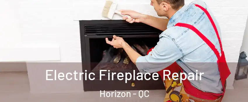  Electric Fireplace Repair Horizon - QC