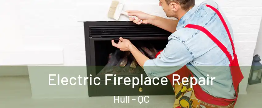  Electric Fireplace Repair Hull - QC