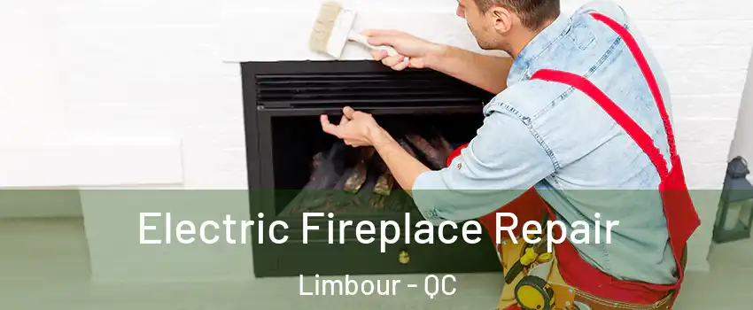  Electric Fireplace Repair Limbour - QC
