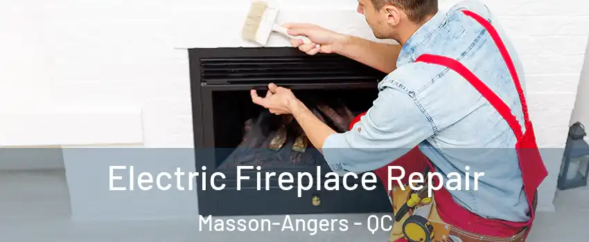  Electric Fireplace Repair Masson-Angers - QC
