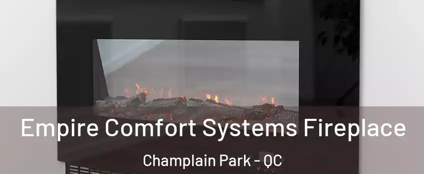 Empire Comfort Systems Fireplace Champlain Park - QC