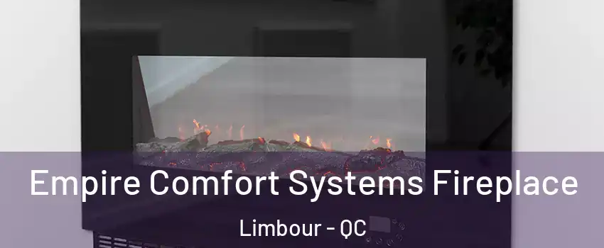 Empire Comfort Systems Fireplace Limbour - QC