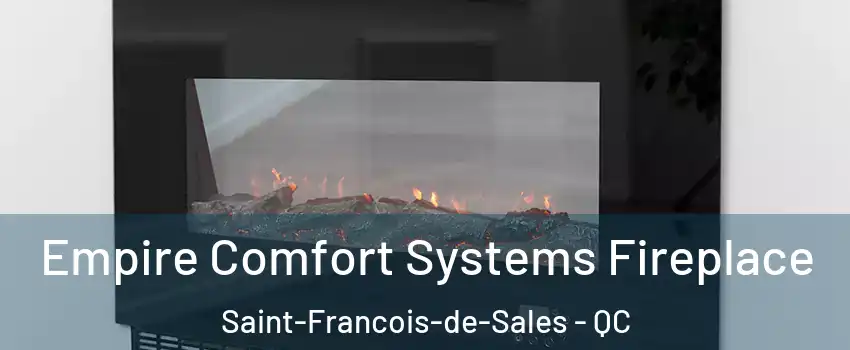 Empire Comfort Systems Fireplace Saint-Francois-de-Sales - QC