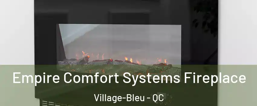 Empire Comfort Systems Fireplace Village-Bleu - QC