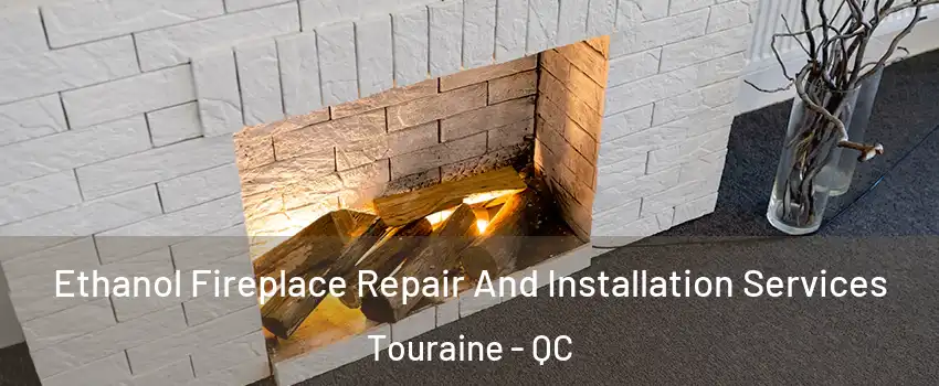  Ethanol Fireplace Repair And Installation Services Touraine - QC