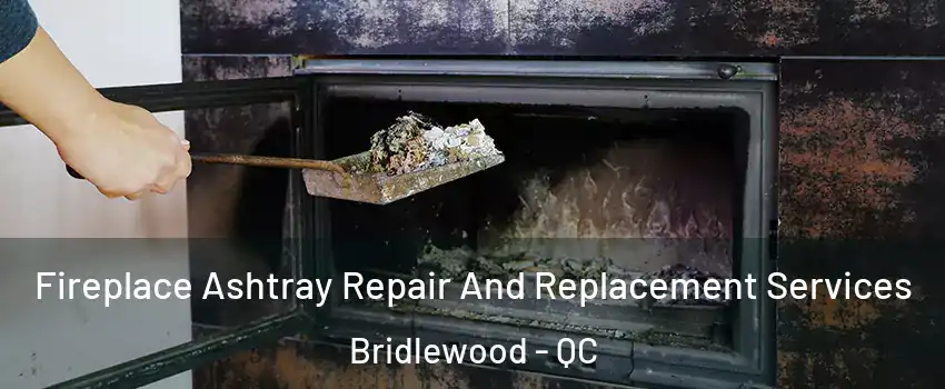  Fireplace Ashtray Repair And Replacement Services Bridlewood - QC