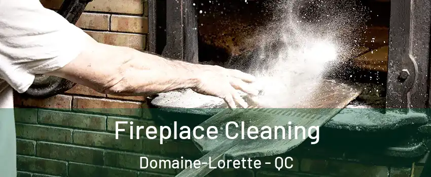  Fireplace Cleaning Domaine-Lorette - QC