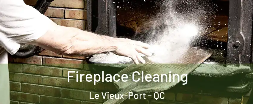  Fireplace Cleaning Le Vieux-Port - QC