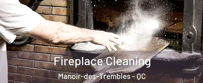  Fireplace Cleaning Manoir-des-Trembles - QC