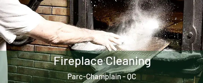  Fireplace Cleaning Parc-Champlain - QC