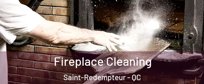  Fireplace Cleaning Saint-Redempteur - QC