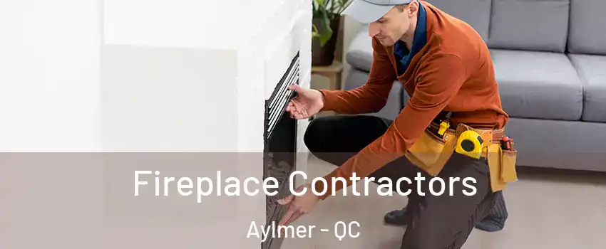  Fireplace Contractors Aylmer - QC