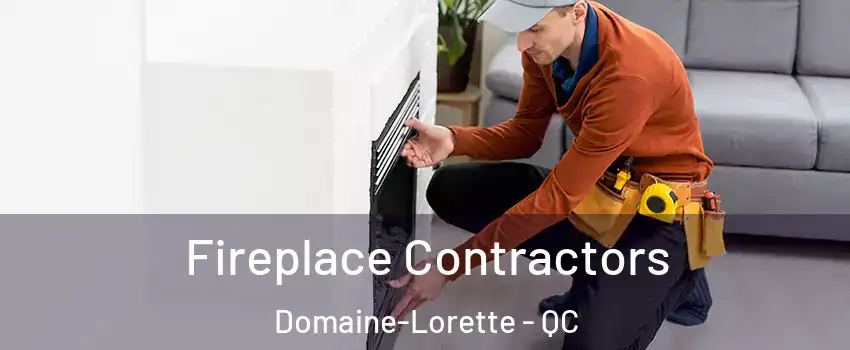 Fireplace Contractors Domaine-Lorette - QC