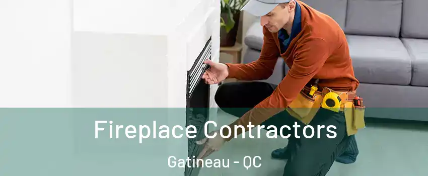  Fireplace Contractors Gatineau - QC