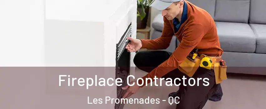 Fireplace Contractors Les Promenades - QC