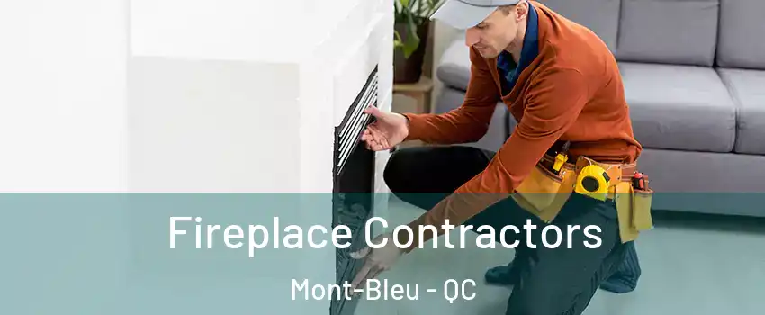  Fireplace Contractors Mont-Bleu - QC