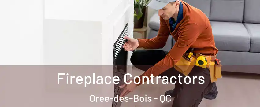 Fireplace Contractors Oree-des-Bois - QC