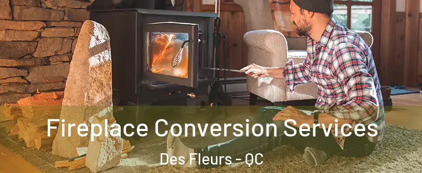  Fireplace Conversion Services Des Fleurs - QC