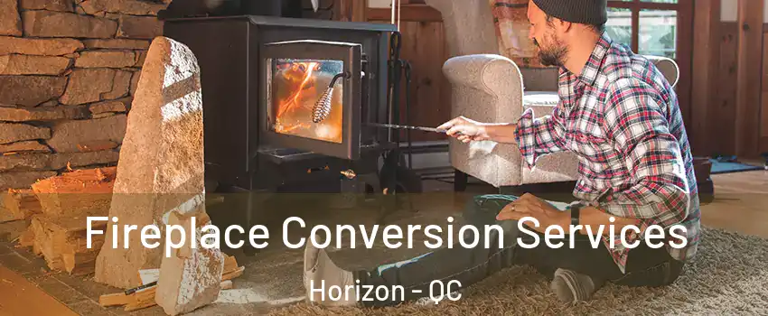  Fireplace Conversion Services Horizon - QC