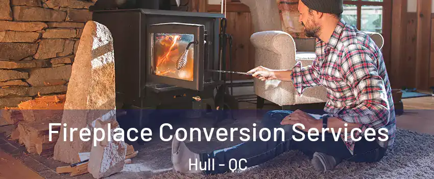  Fireplace Conversion Services Hull - QC