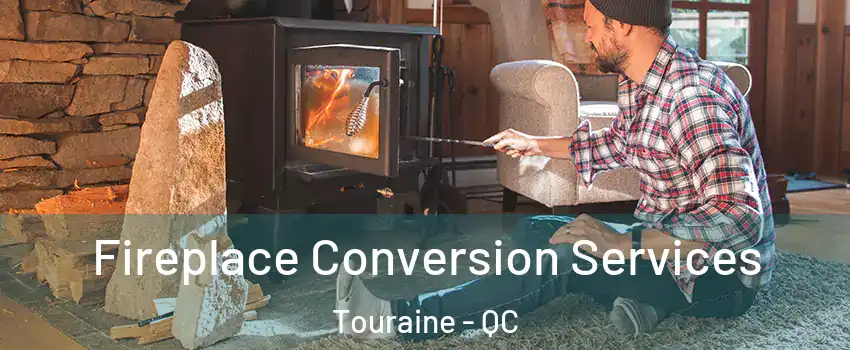  Fireplace Conversion Services Touraine - QC