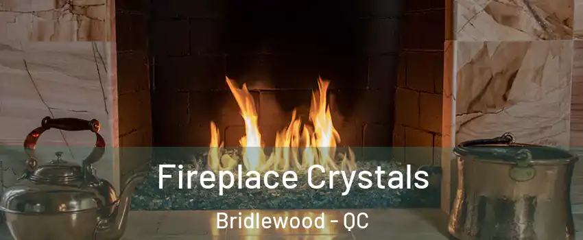  Fireplace Crystals Bridlewood - QC