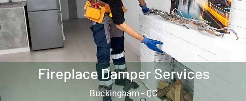  Fireplace Damper Services Buckingham - QC