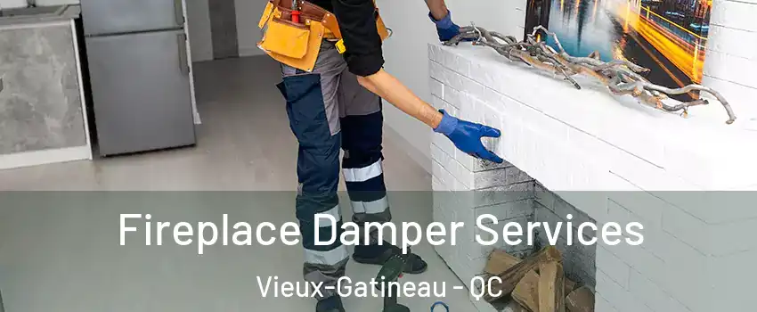 Fireplace Damper Services Vieux-Gatineau - QC