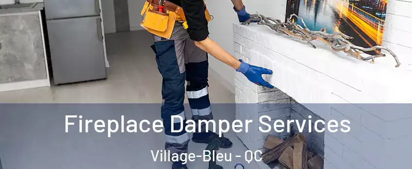  Fireplace Damper Services Village-Bleu - QC