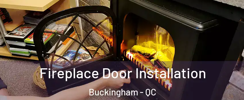  Fireplace Door Installation Buckingham - QC