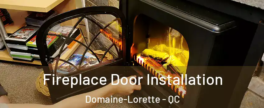  Fireplace Door Installation Domaine-Lorette - QC