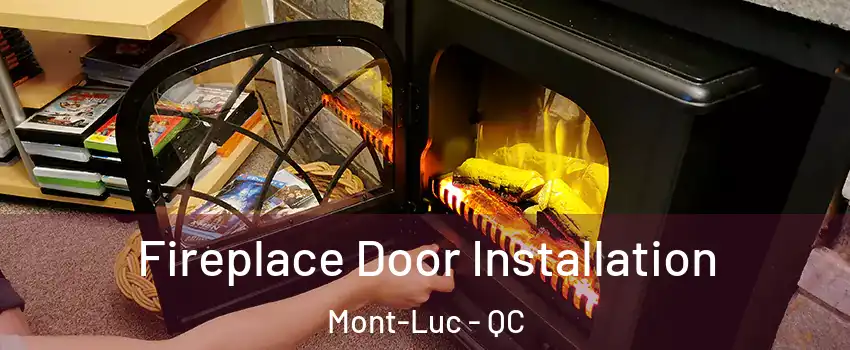  Fireplace Door Installation Mont-Luc - QC