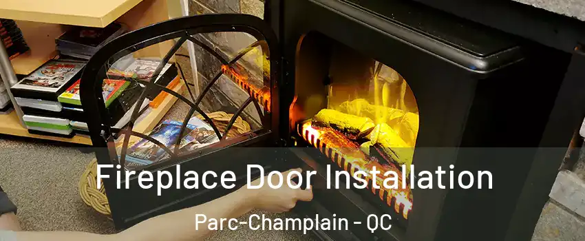  Fireplace Door Installation Parc-Champlain - QC