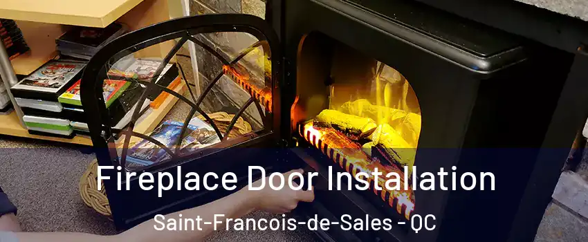 Fireplace Door Installation Saint-Francois-de-Sales - QC
