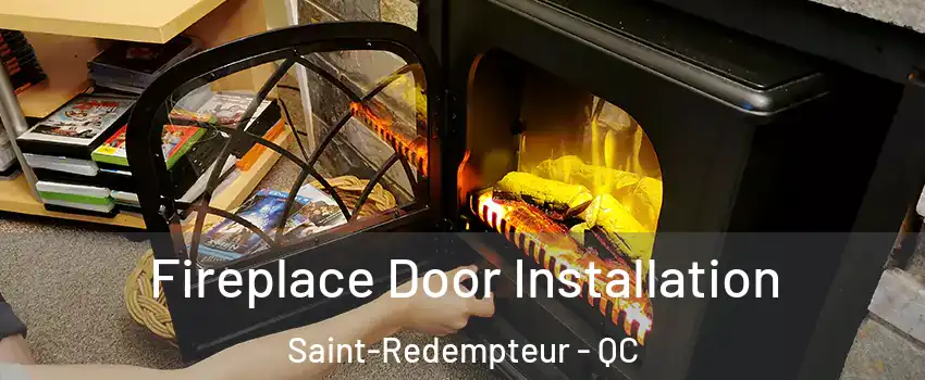  Fireplace Door Installation Saint-Redempteur - QC