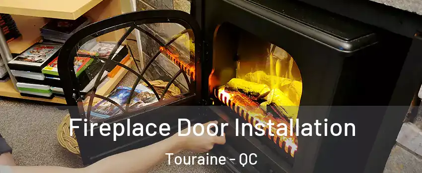  Fireplace Door Installation Touraine - QC