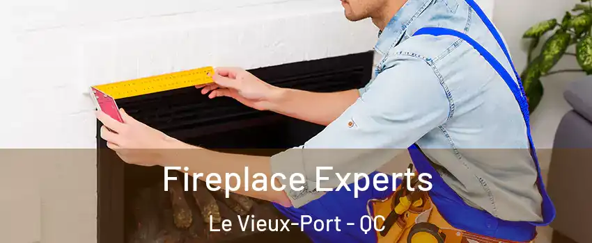  Fireplace Experts Le Vieux-Port - QC