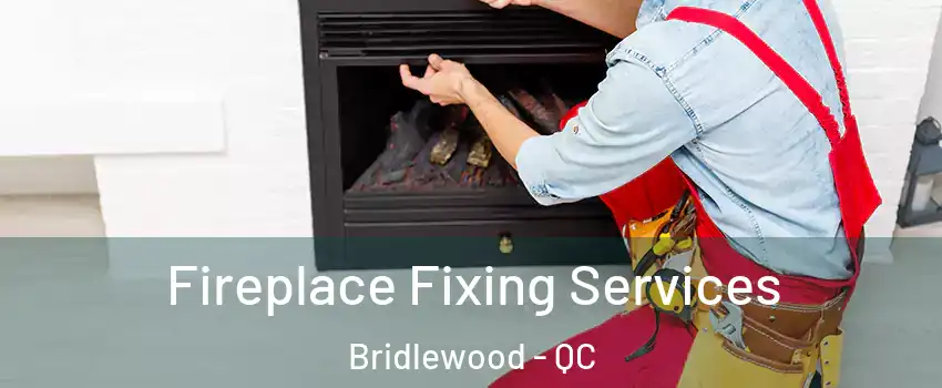  Fireplace Fixing Services Bridlewood - QC