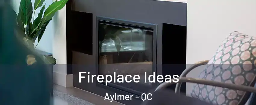  Fireplace Ideas Aylmer - QC