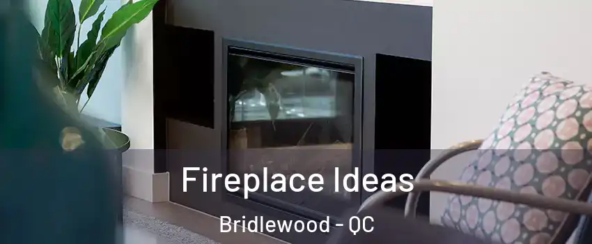  Fireplace Ideas Bridlewood - QC