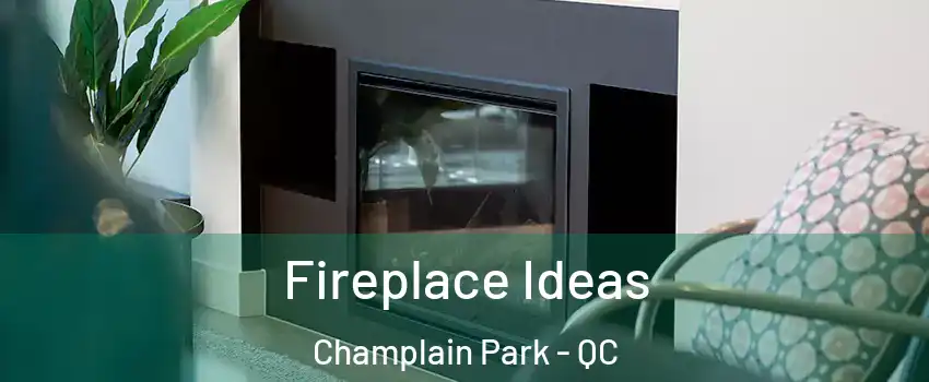  Fireplace Ideas Champlain Park - QC