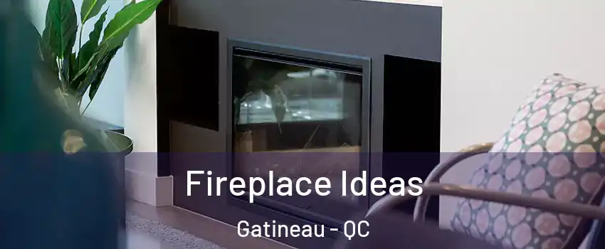  Fireplace Ideas Gatineau - QC