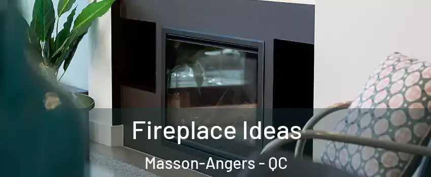  Fireplace Ideas Masson-Angers - QC