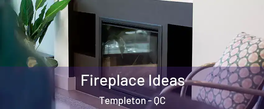  Fireplace Ideas Templeton - QC